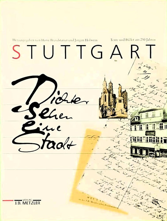 Stuttgart. Dichter sehen eine Stadt. Texte und Bilder aus 250 Jahren