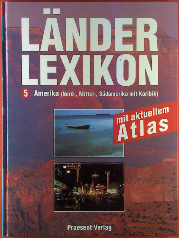 Länderlexikon. Band 5. Amerika (Nord- Mittel- Südamerika mit Karibik)