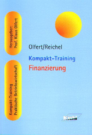 Kompakt-Training Finanzierung (Kompakt-Training Praktische Betriebswirtschaft)