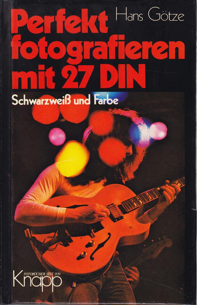 Perfekt fotografieren mit 27 DIN. Schwarzweiss und Farbe
