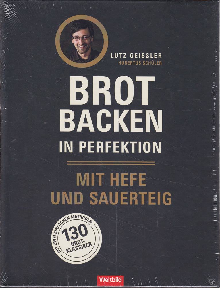 Brot backen in Perfektion mit Sauerteig - 130 Brotklassiker