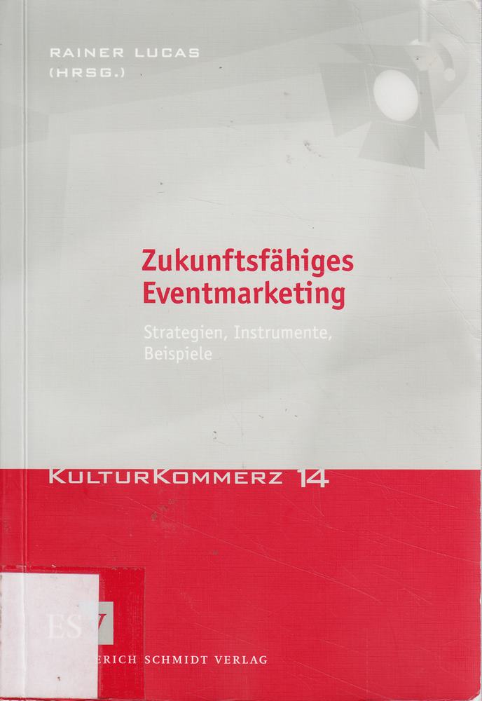 Zukunftsfähiges Eventmarketing: Strategien  Instrumente  Beispiele (KulturKommerz)