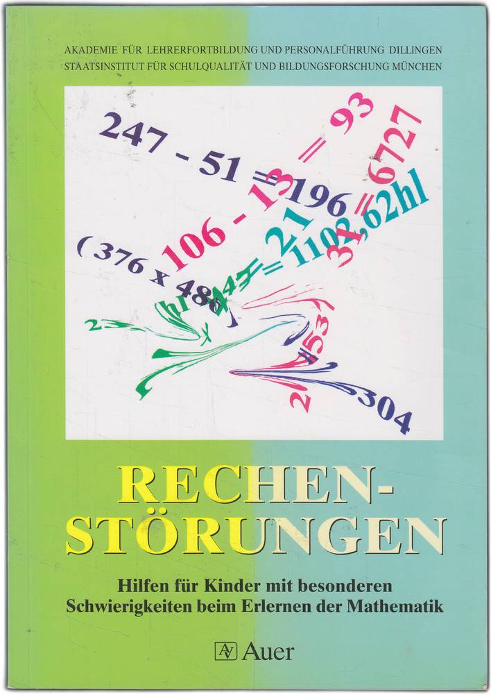 Rechenstörungen. Diagnose - Förderung - Materialien. Hilfen für Kinder mit besonderen Schwierigkeiten beim Erlernen der Mathematik. Ein Fortbildungsmodell der Akademie für Lehrerfortbildung Dillingen