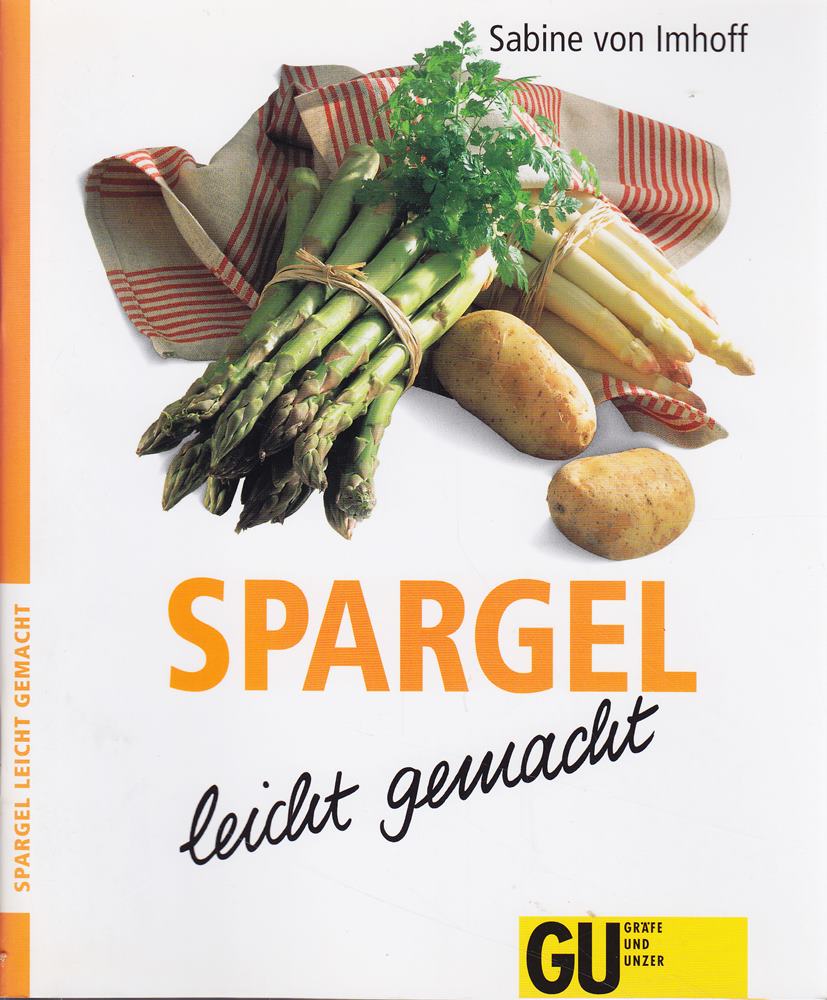 Spargel - leicht gemacht. Neu Rezepte mit weissem und grünem Spargel für die leichte Frühlingsküche