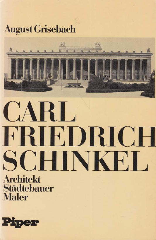 Carl Friedrich Schinkel. Architekt  Städtebauer  Maler.