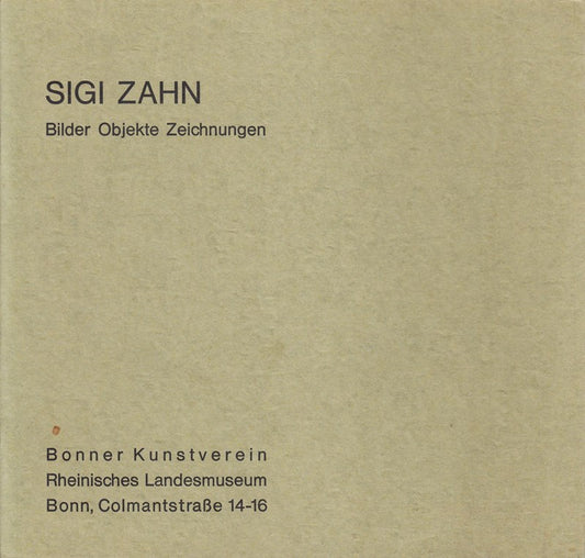 Sigi Zahn Bilder Objekte Zeichnungen   Ausstellung vom 17. November 1973 bis 30. Dezember 1973