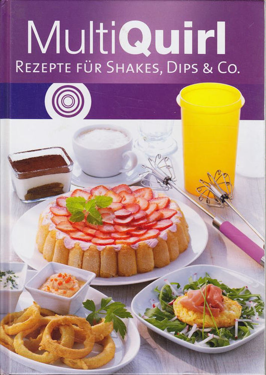 MultiQuirl Rezepte für Shakes  Dips & Co.