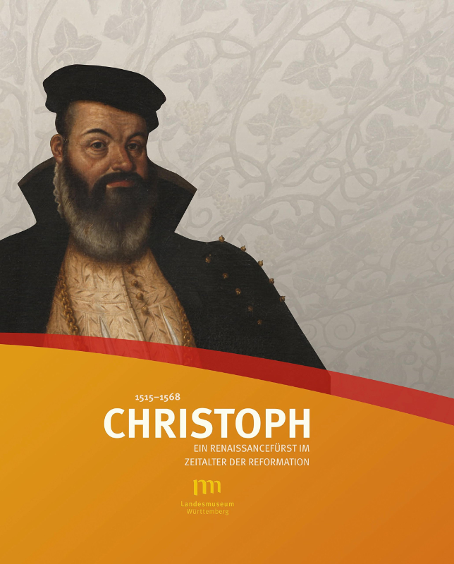 Christoph 1515-1568: Ein Renaissancefürst im Zeitalter der Reformation