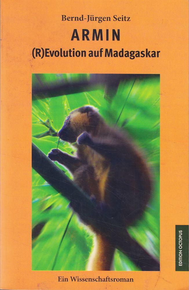 Armin: (R)Evolution auf Madagaskar. Ein Wissenschaftsroman
