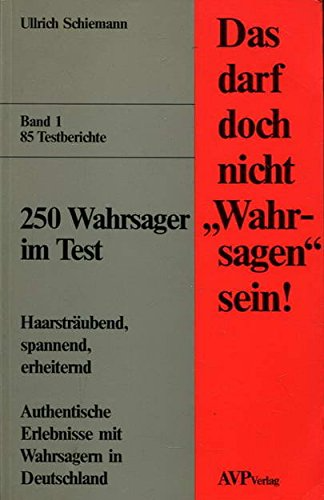 Das darf doch nicht Wahrsagen sein! 250 Wahrsager im Test. Haarstäubend  spannend  erheiternd. Authentische Erlebnisse mit Wahrsagern in Deutschland.