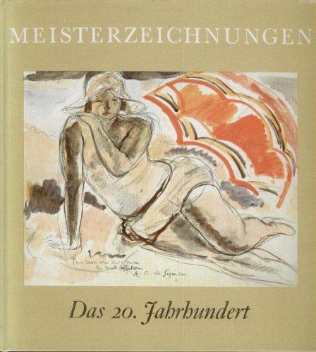 Meisterzeichnungen des 20. Jahrhunderts. Eine Auswahl der besten Meisterzeichnungen von 1900 bis 1940