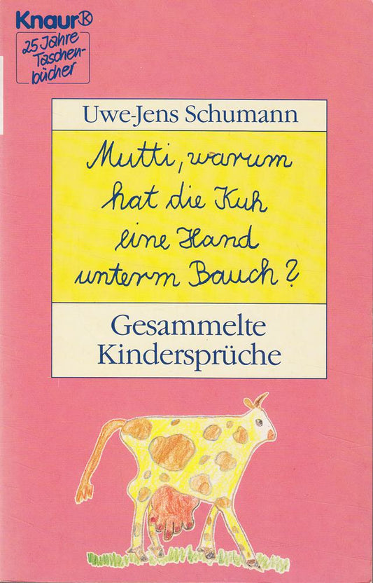 Mutti  warum hat die Kuh eine Hand unterm Bauch?: Gesammelte Kindersprüche (Knaur Taschenbücher. Romane  Erzählungen)