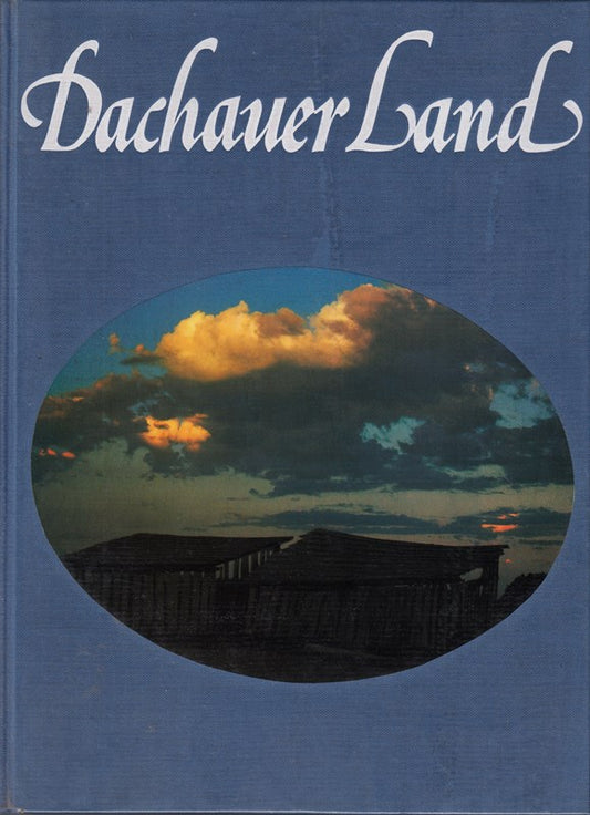 Dachauer Land. Der Landkreis  die große Kreisstadt und die Gemeinde im Bild. [Mit zahlreichen Fotographien].