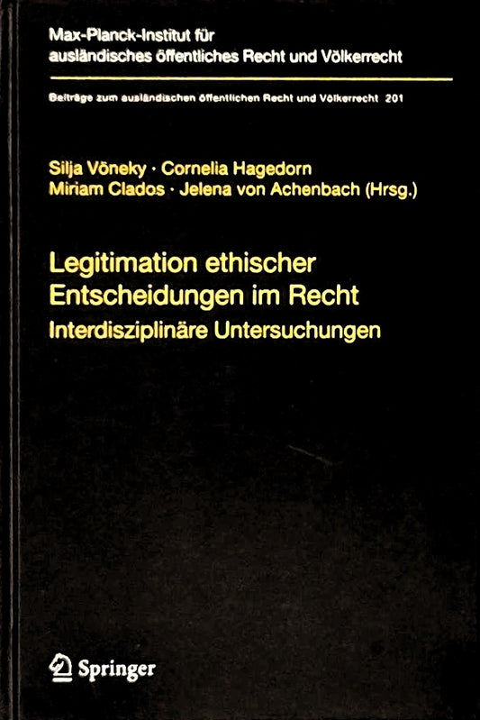Legitimation ethischer Entscheidungen im Recht: Interdisziplinäre Untersuchungen