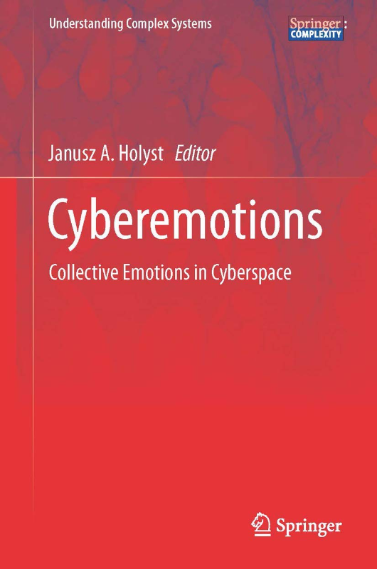Cyberemotions: Collective Emotions in Cyberspace (Understanding Complex Systems)