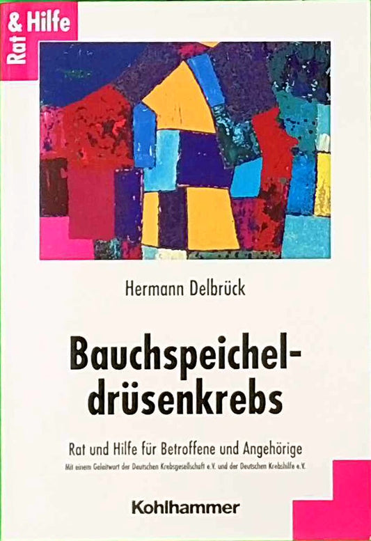 Bauchspeicheldrüsenkrebs: Rat und Hilfe für Betroffene und Angehörige (Rat + Hilfe)
