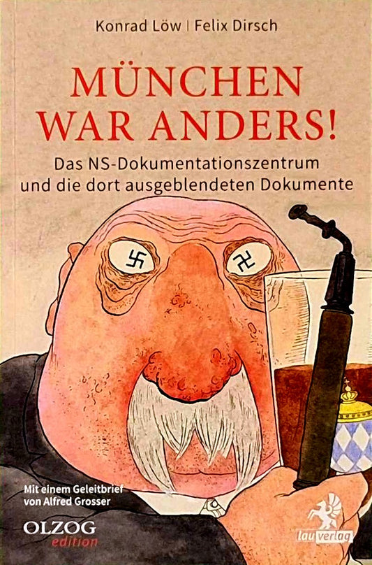 München war anders!: Das NS-Dokumentationszentrum und die dort ausgeblendeten Dokumente