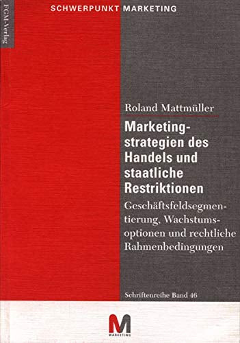 Marketingstrategien des Handels und staatliche Restriktionen (Schriftenreihe Schwerpunkt Marketing)