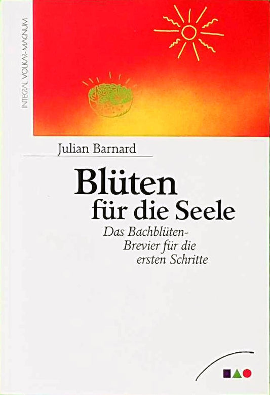 Blüten für die Seele. Das Bachblüten-Brevier für die ersten Schritte