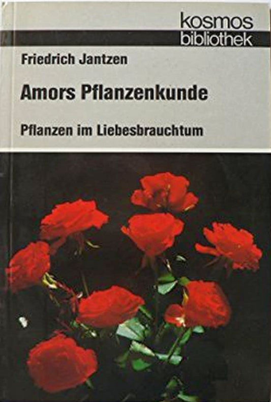 Amors Pflanzenkunde. Pflanzen im Liebesbrauchtum