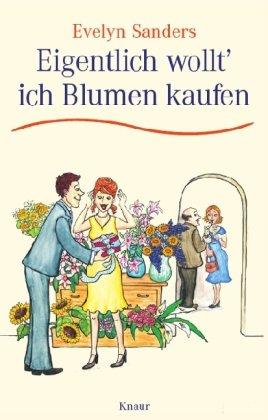 Eigentlich wollt' ich Blumen kaufen