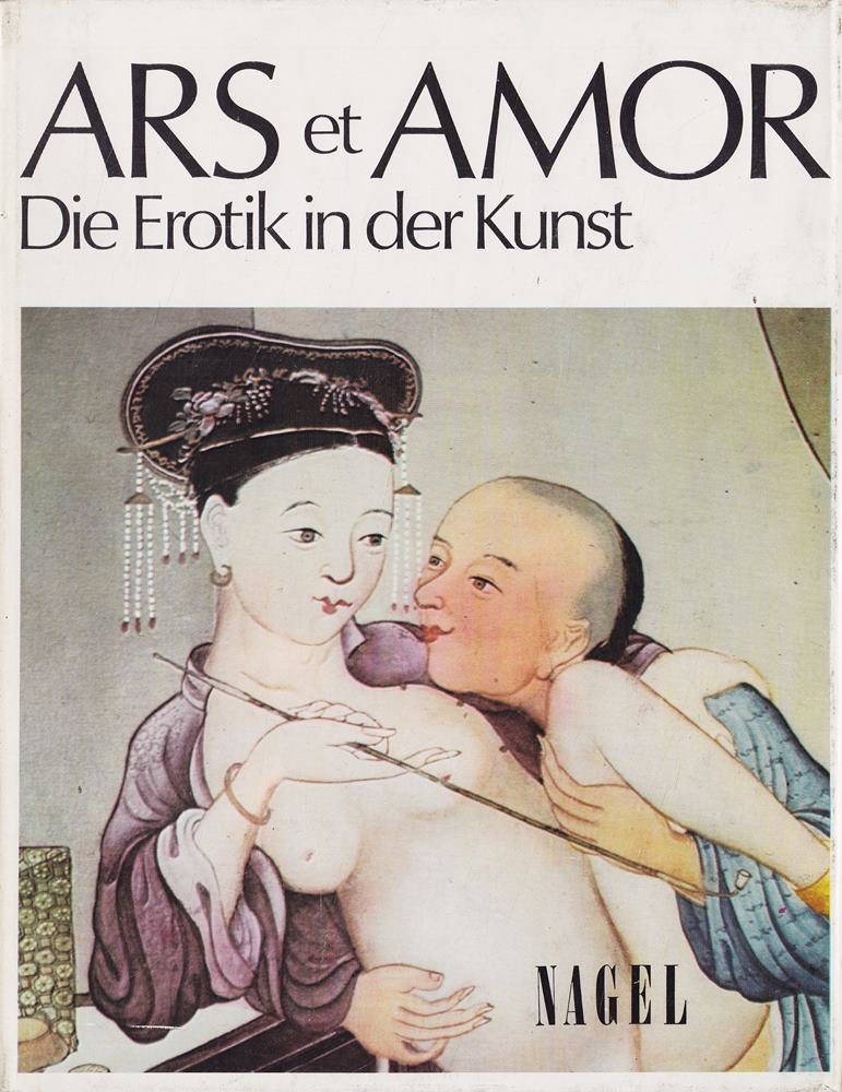 Ars et Amor: Die Erotik in d. Kunst