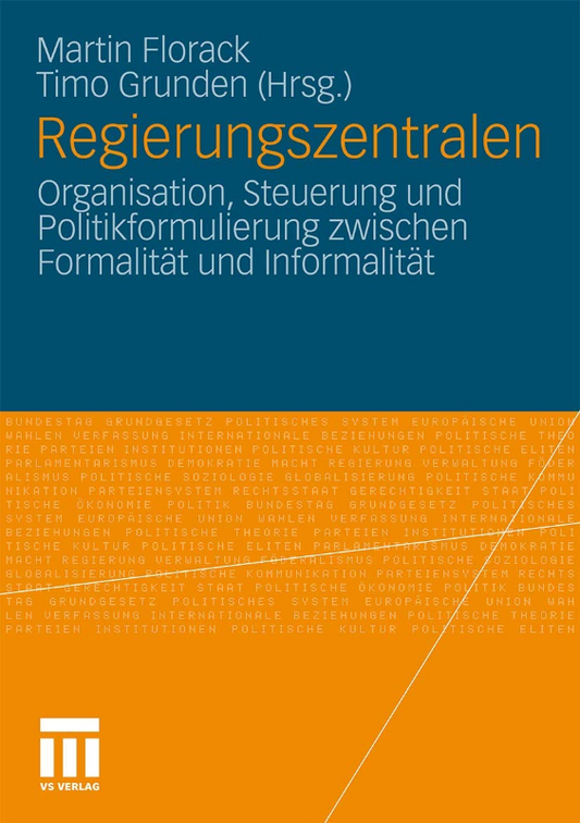 Regierungszentralen: Organisation  Steuerung und Politikformulierung zwischen Formalität und Informalität