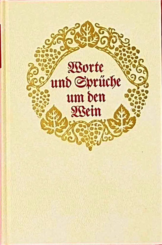 Worte und Sprüche um den Wein - Band 1