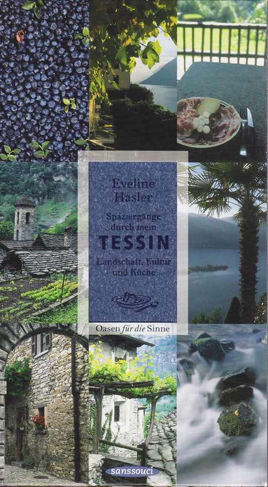 Spaziergänge durch mein Tessin - Landschaft  Kultur  Küche