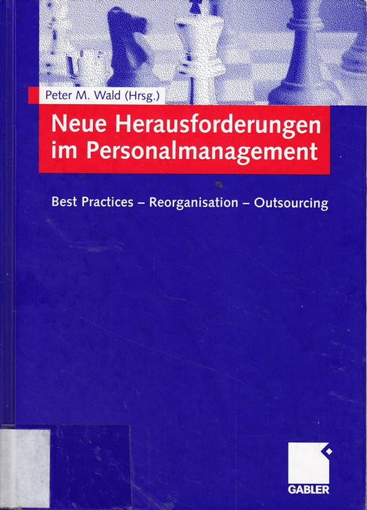 Neue Herausforderungen im Personalmanagement: Best Practices - Reorganisation - Outsourcing
