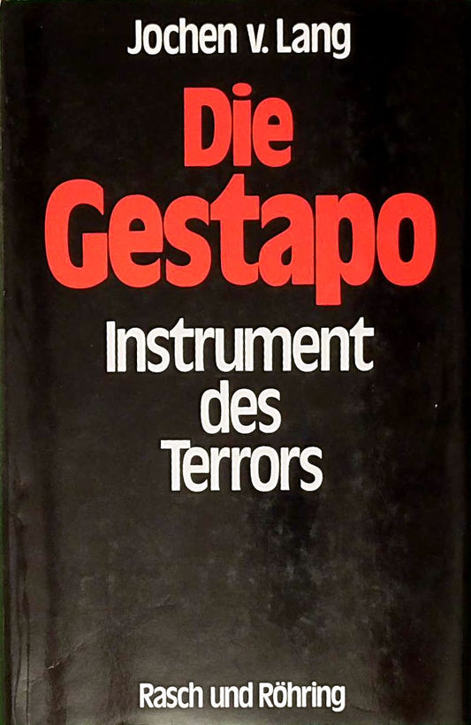 Die Gestapo. Instrument des Terrors. Unter Mitarbeit von Claus Sibyll.