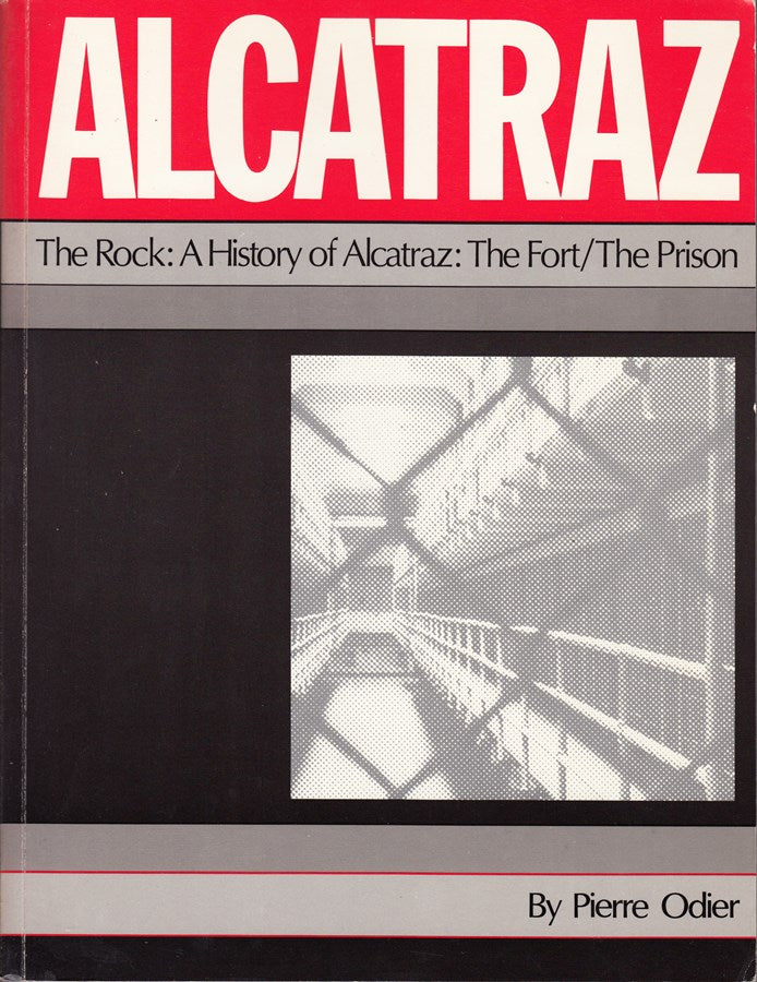 Alcatraz - the Rock: A History of Alcatraz: The Fort/the Prison