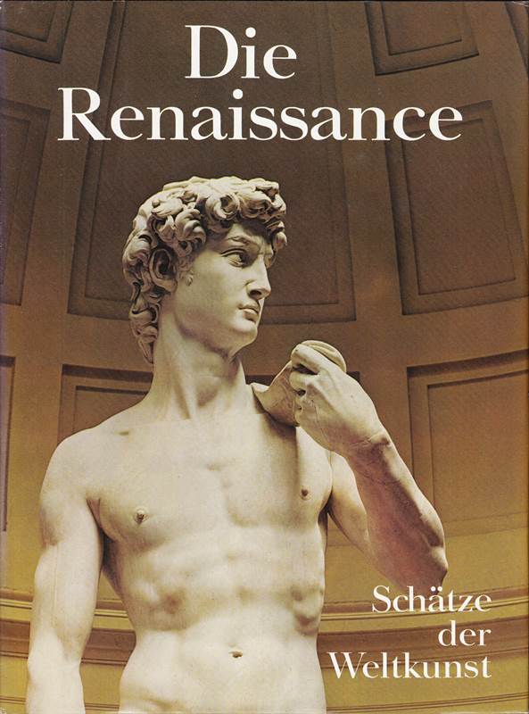 Schätze der Weltkunst: Die Renaissance. Architektur  Plastik  Malerei  Illustrationen  Zeichnungen