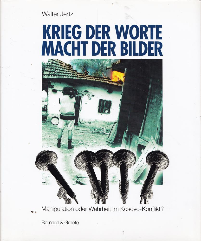 Krieg der Worte - Macht der Bilder: Der Kosovo-Konflikt