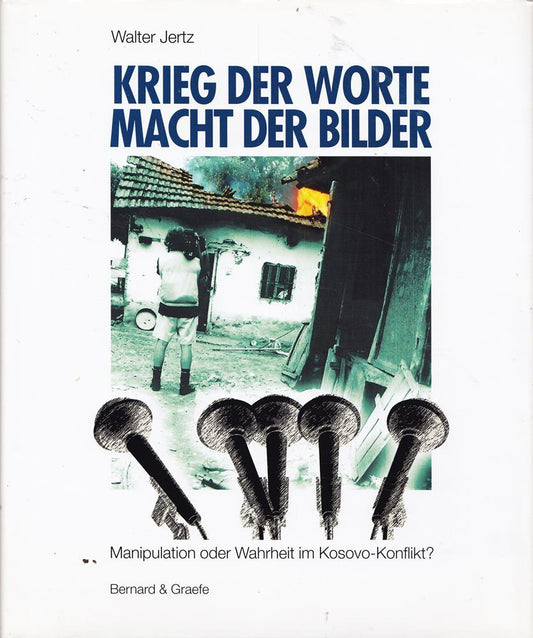 Krieg der Worte - Macht der Bilder: Der Kosovo-Konflikt