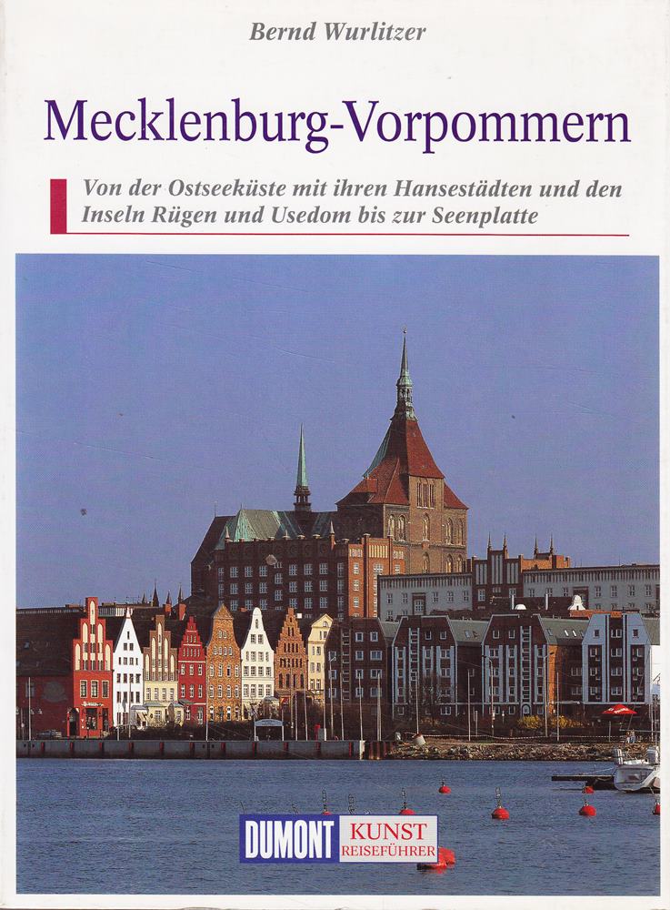 DuMont Kunst Reiseführer Mecklenburg-Vorpommern: Von der Ostseeküste mit ihren Hansestädten und den Inseln Rügen und Usedom bis zur Seenplatte