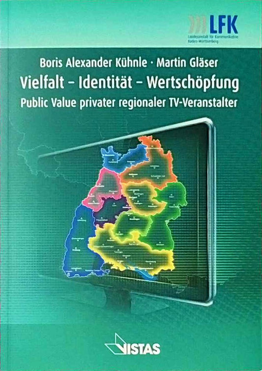 Vielfalt - Identität - Wertschöpfung: Public Value privater regionaler TV-Veranstalter