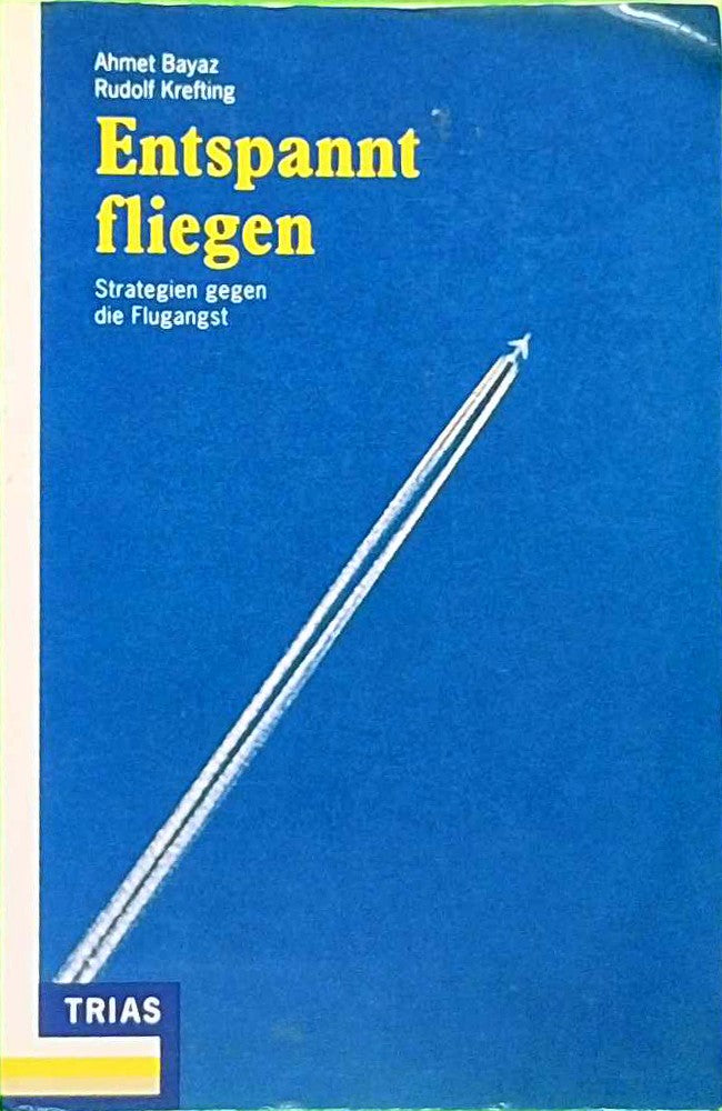 Entspannt fliegen: Strategien gegen die Flugangst (Psyche und Verhalten)