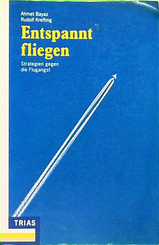 Entspannt fliegen: Strategien gegen die Flugangst (Psyche und Verhalten)