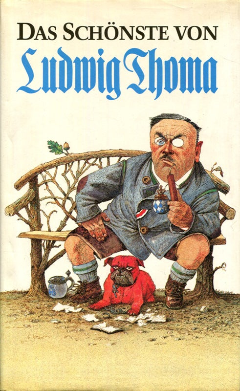 Das schönste von Ludwig Thoma. Humoresken und Satiren in Prosa und Versen