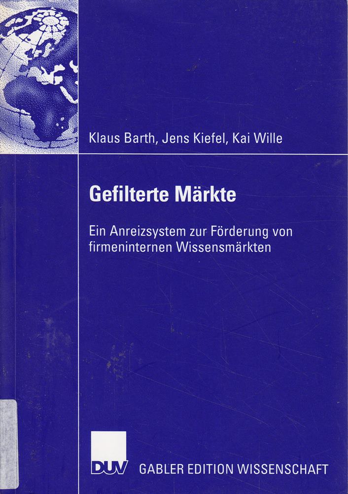 Gefilterte Märkte - Ein Anreizsystem zur Förderung firmeninterner Wissensmärkte: Ein Anreizsystem zur Förderung von firmeninternen Wissensmärkten