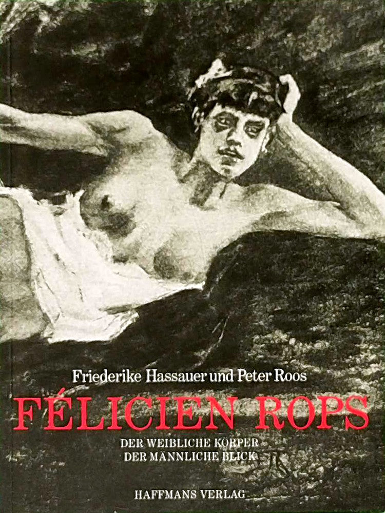 Félicien Rops : der weibliche Körper  der männliche Blick.