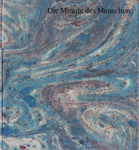 Die Minute des Menschen. Eine Kleine Sammlung großer Texte als Privatdruck zum 50jährigen Jubiläum der Druckerei A. Schottenheim München
