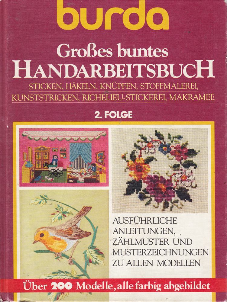 Großes buntes Handarbeitsbuch. 2. Folge Stricken  Häkeln  Knüpfen  Stoffmalerei   Kunststricken  Richelieu-Stricken  Makramee.
