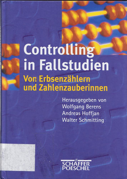 Von Erbsenzählern und Zahlenzauberinnen. Controlling in Fallstudien.