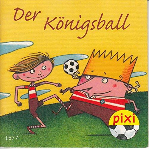Der Königsball - Pixi-Buch 1577 (Einzeltitel) aus Pixi-Serie 175