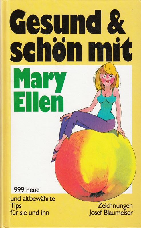 Gesund & [und] schön mit Mary Ellen : 999 neue u. altbewährte Tips für sie u. ihn.