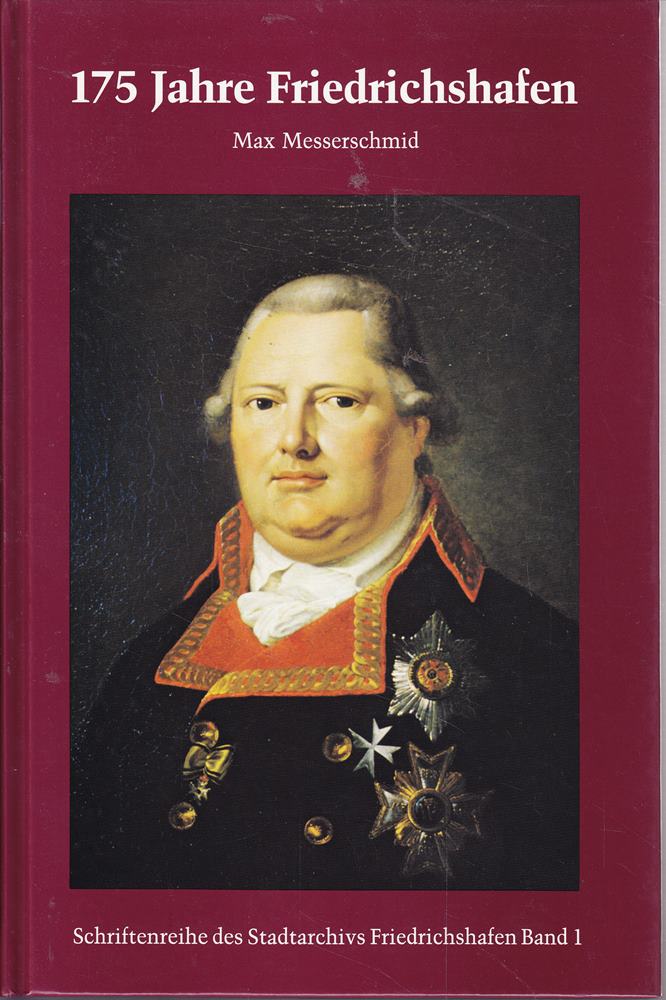 175 Jahre Friedrichshafen - Schriftenreihe des Stadtarchivs Friedrichshafen Band 1