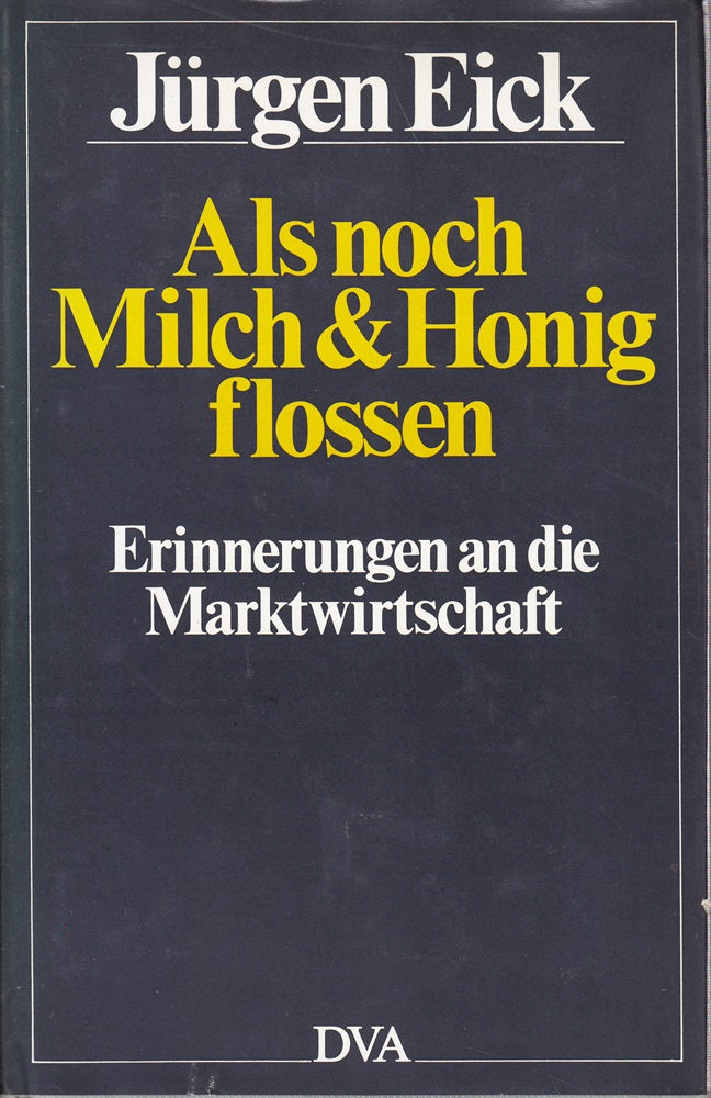 Als noch Milch und Honig flossen. Erinnerungen an die Marktwirtschaft