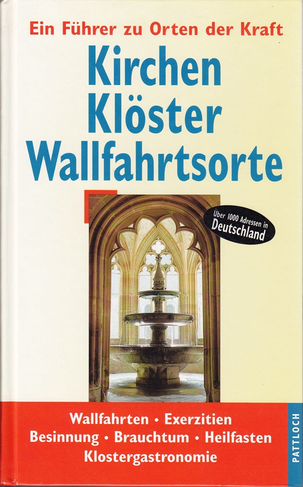 Kirchen  Klöster  Wallfahrtsorte. Ein Führer zu Orten der Kraft